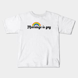 Marriage is Gay Kids T-Shirt